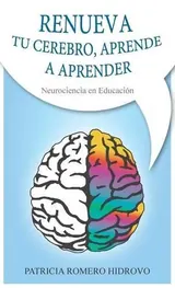 Renueva Tu Cerebro Aprende a Aprender